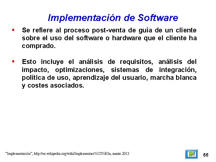 Implementación de Software Se refiere al proceso post-venta de guía de un cliente sobre