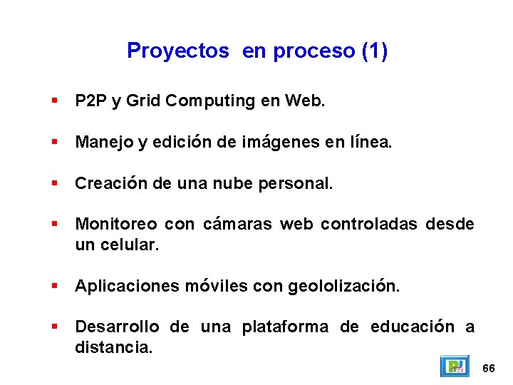 Proyectos en proceso (1) P 2 P y Grid Computing en Web. Manejo y