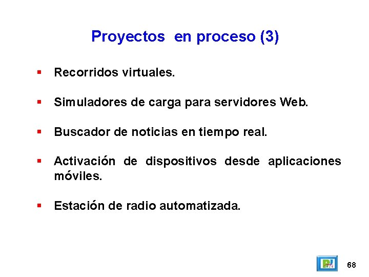 Proyectos en proceso (3) Recorridos virtuales. Simuladores de carga para servidores Web. Buscador de