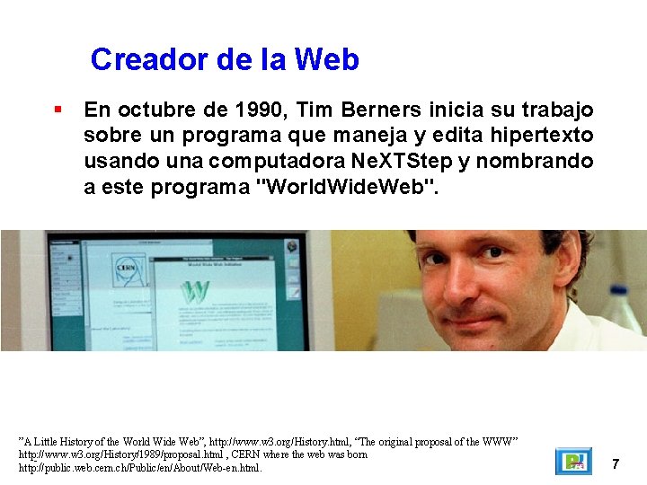 Creador de la Web En octubre de 1990, Tim Berners inicia su trabajo sobre