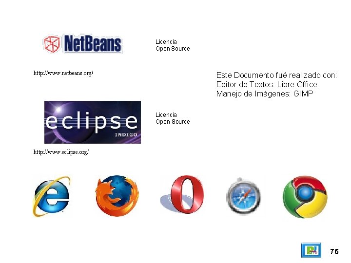 Licencia Open Source http: //www. netbeans. org/ Este Documento fué realizado con: Editor de