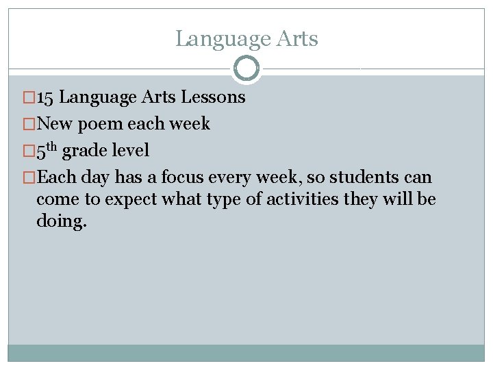 Language Arts � 15 Language Arts Lessons �New poem each week � 5 th