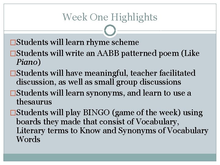 Week One Highlights �Students will learn rhyme scheme �Students will write an AABB patterned