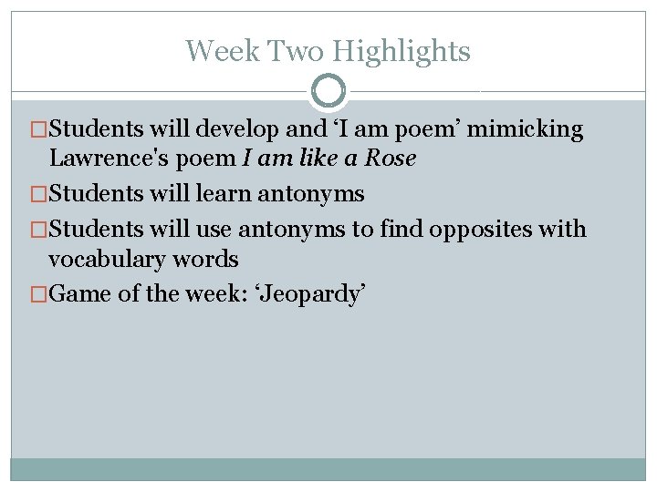 Week Two Highlights �Students will develop and ‘I am poem’ mimicking Lawrence's poem I