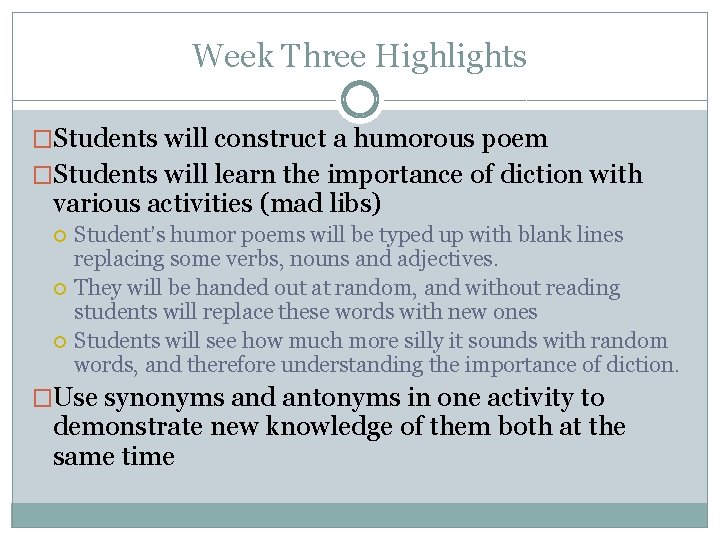 Week Three Highlights �Students will construct a humorous poem �Students will learn the importance