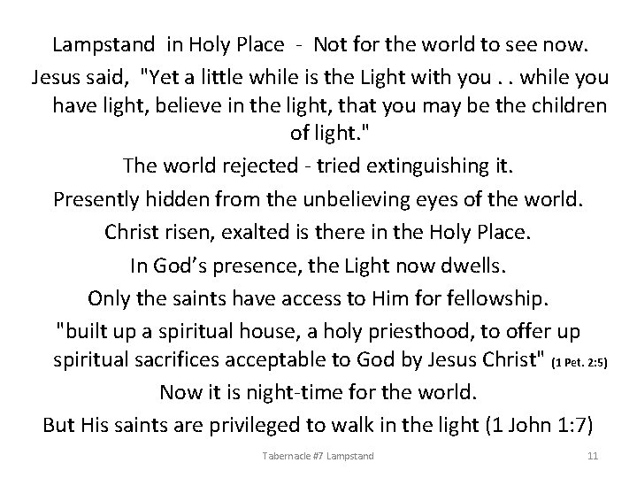 Lampstand in Holy Place - Not for the world to see now. Jesus said,