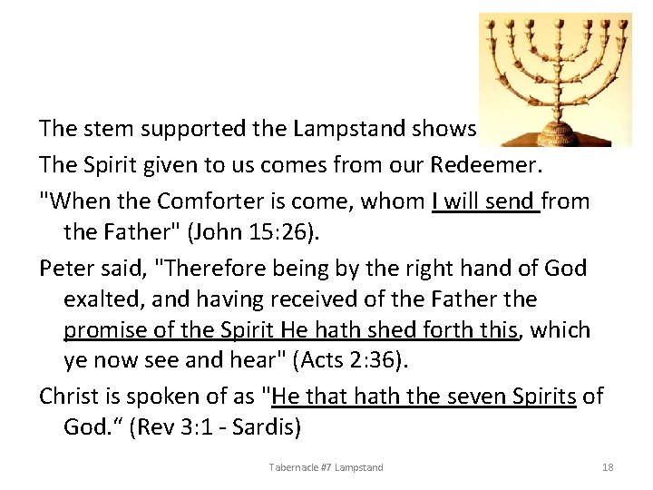 The stem supported the Lampstand shows The Spirit given to us comes from our
