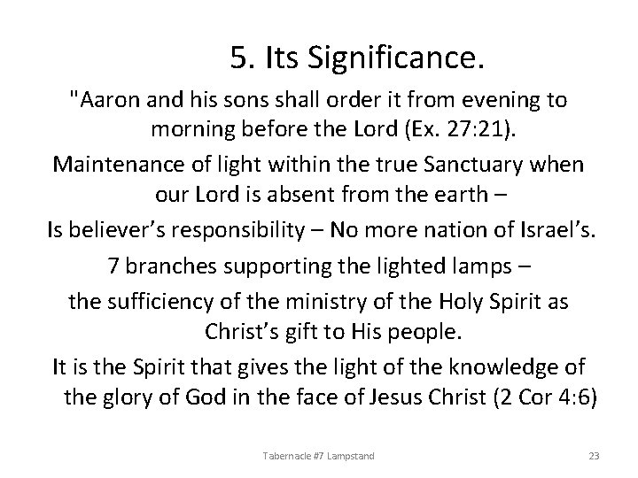 5. Its Significance. "Aaron and his sons shall order it from evening to morning