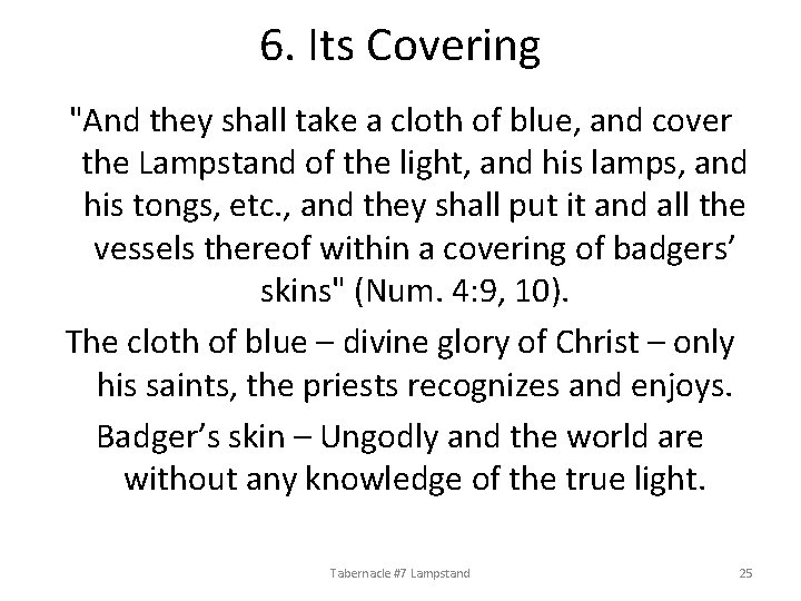 6. Its Covering "And they shall take a cloth of blue, and cover the