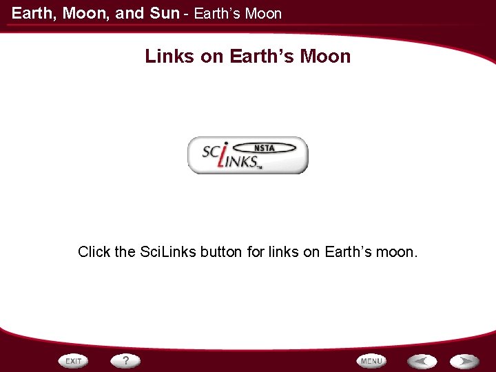 Earth, Moon, and Sun - Earth’s Moon Links on Earth’s Moon Click the Sci.