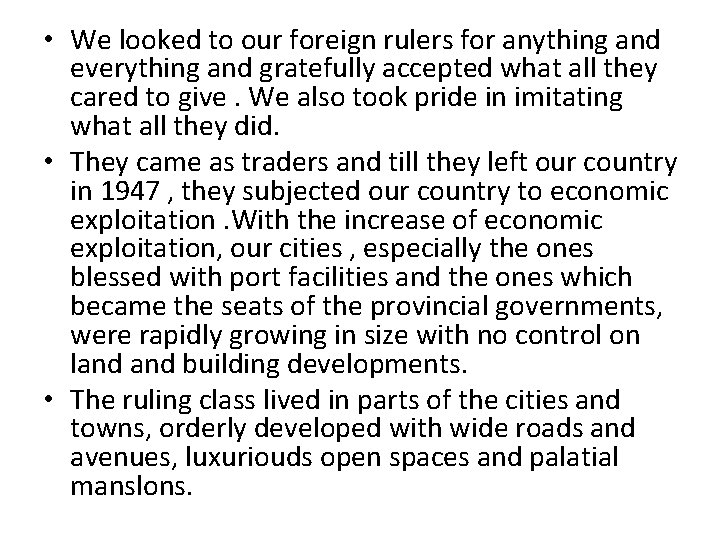  • We looked to our foreign rulers for anything and everything and gratefully