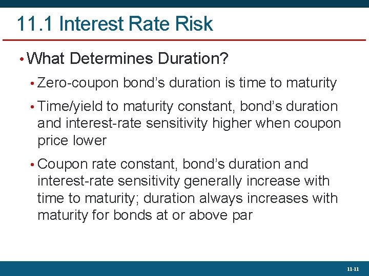 11. 1 Interest Rate Risk • What Determines Duration? • Zero-coupon bond’s duration is