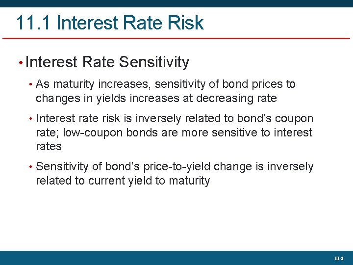 11. 1 Interest Rate Risk • Interest Rate Sensitivity • As maturity increases, sensitivity