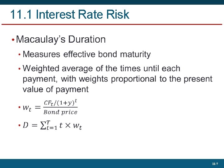 11. 1 Interest Rate Risk • 11 -7 