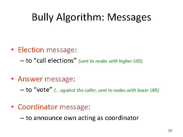 Bully Algorithm: Messages • Election message: – to “call elections” (sent to nodes with