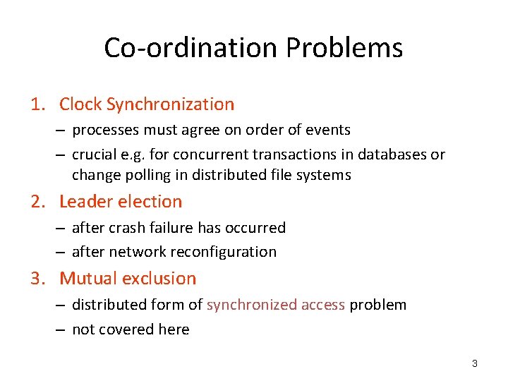 Co-ordination Problems 1. Clock Synchronization – processes must agree on order of events –