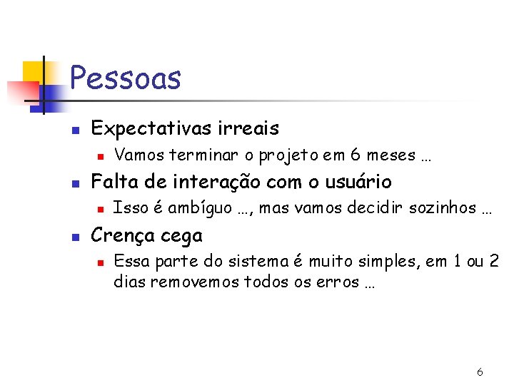 Pessoas n Expectativas irreais n n Falta de interação com o usuário n n