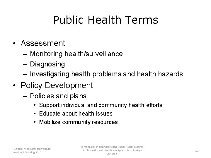 Public Health Terms • Assessment – Monitoring health/surveillance – Diagnosing – Investigating health problems