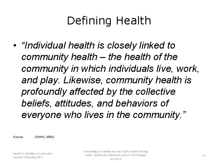 Defining Health • “Individual health is closely linked to community health – the health