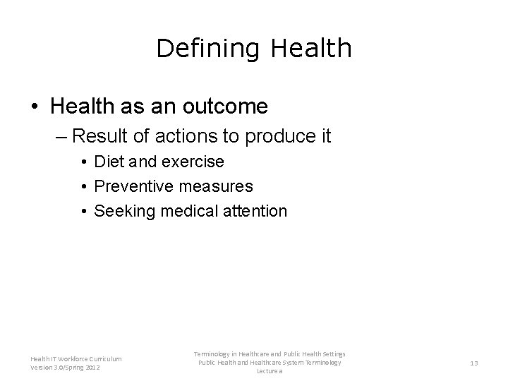 Defining Health • Health as an outcome – Result of actions to produce it