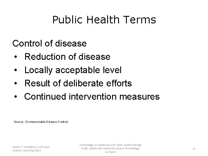 Public Health Terms Control of disease • Reduction of disease • Locally acceptable level