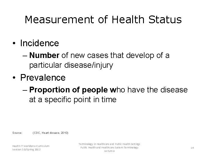 Measurement of Health Status • Incidence – Number of new cases that develop of