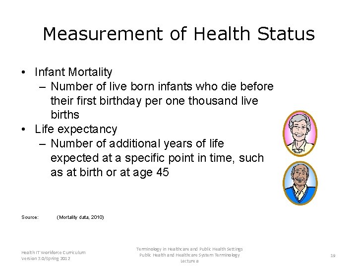 Measurement of Health Status • Infant Mortality – Number of live born infants who