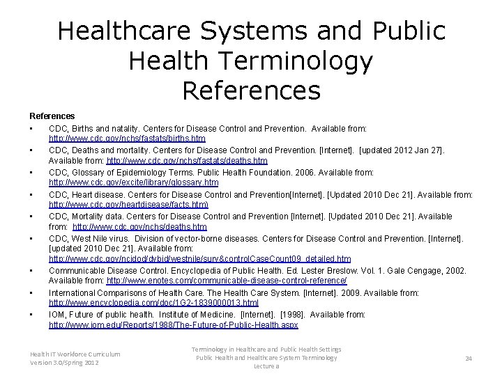 Healthcare Systems and Public Health Terminology References • CDC, Births and natality. Centers for