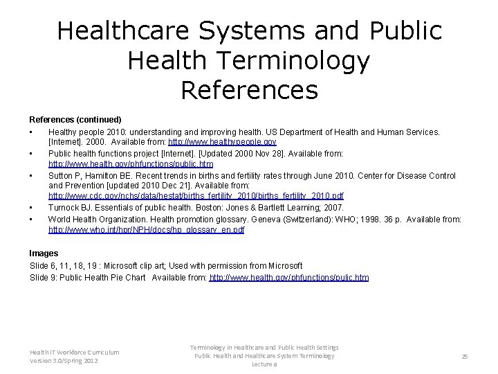 Healthcare Systems and Public Health Terminology References (continued) • Healthy people 2010: understanding and