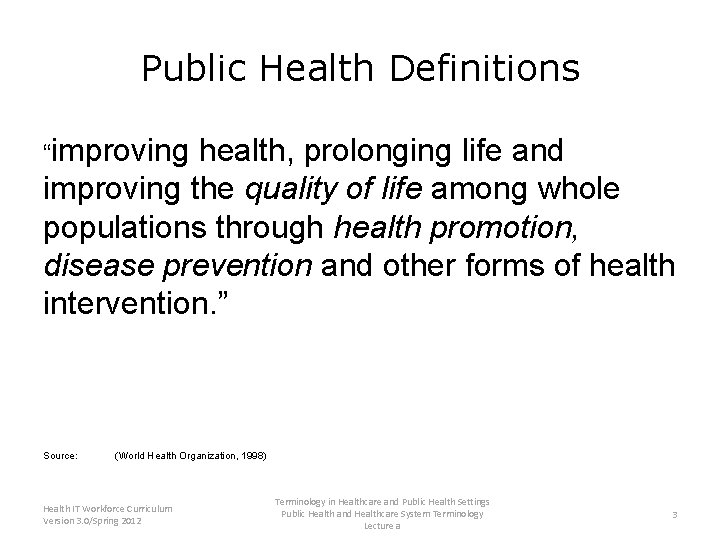 Public Health Definitions “improving health, prolonging life and improving the quality of life among