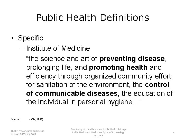 Public Health Definitions • Specific – Institute of Medicine “the science and art of