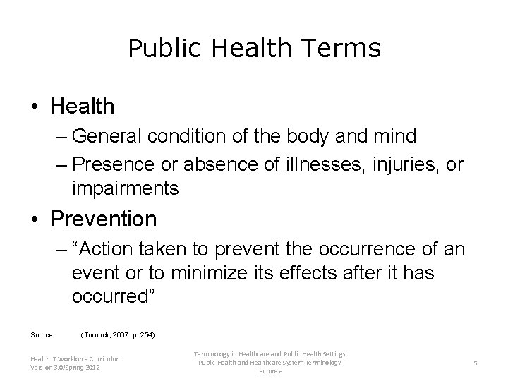 Public Health Terms • Health – General condition of the body and mind –