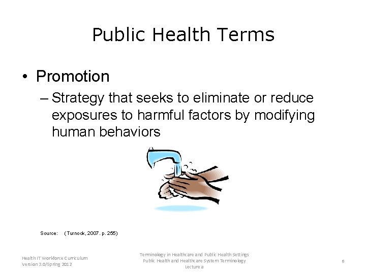 Public Health Terms • Promotion – Strategy that seeks to eliminate or reduce exposures