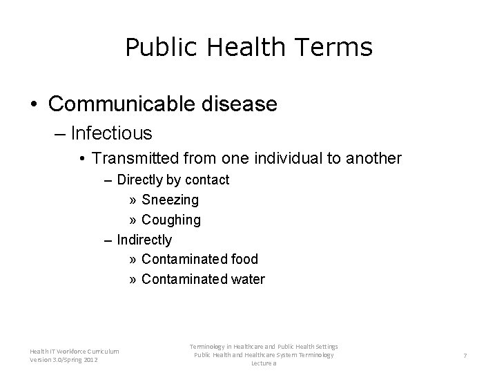 Public Health Terms • Communicable disease – Infectious • Transmitted from one individual to