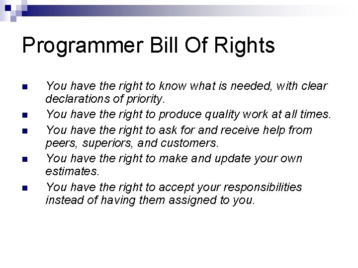 Programmer Bill Of Rights n n n You have the right to know what