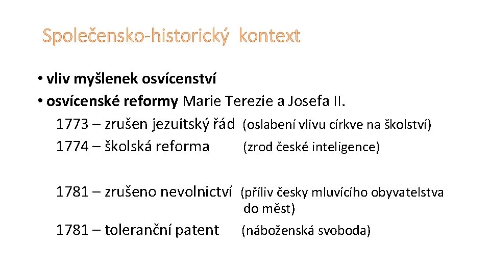 Společensko-historický kontext • vliv myšlenek osvícenství • osvícenské reformy Marie Terezie a Josefa II.