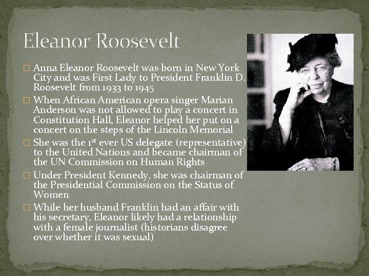 Eleanor Roosevelt � Anna Eleanor Roosevelt was born in New York City and was