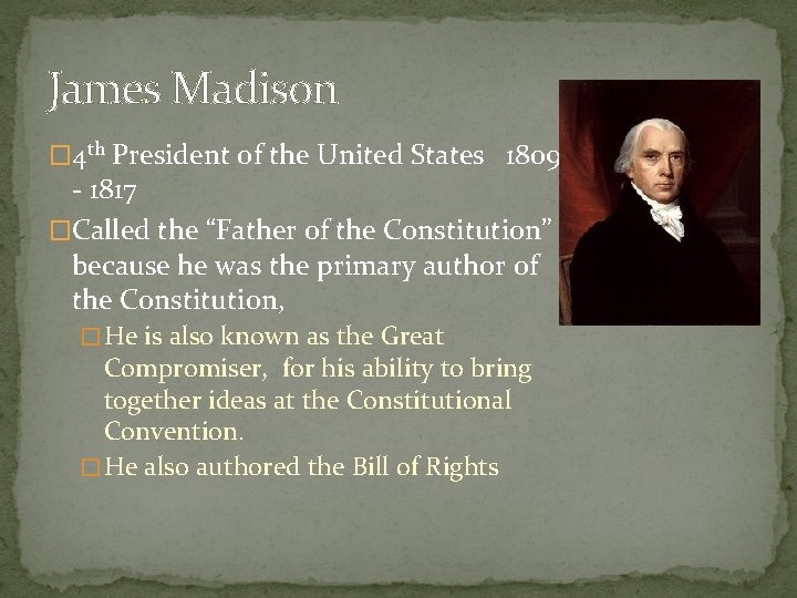James Madison � 4 th President of the United States 1809 - 1817 �Called