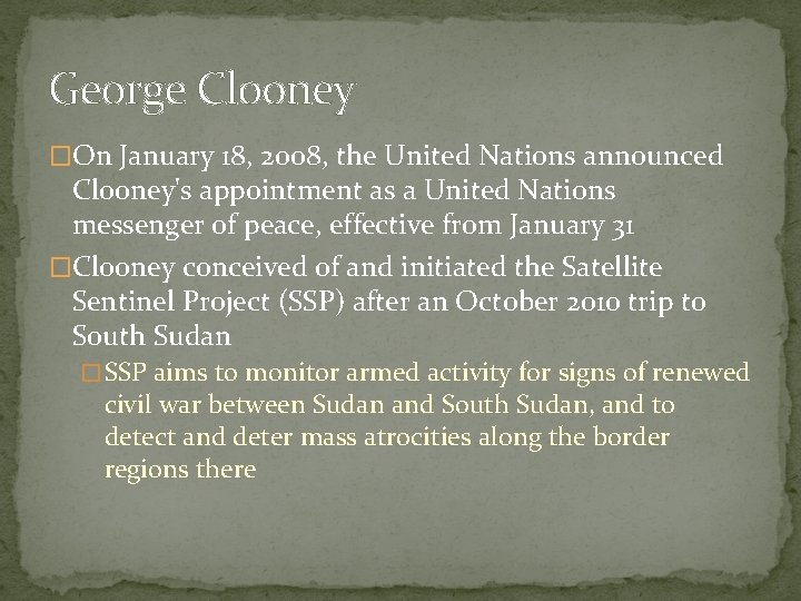 George Clooney �On January 18, 2008, the United Nations announced Clooney's appointment as a
