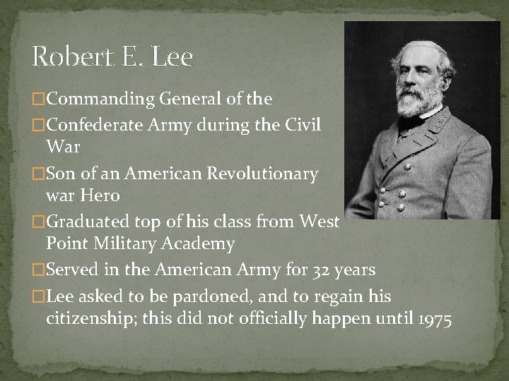 Robert E. Lee �Commanding General of the �Confederate Army during the Civil War �Son