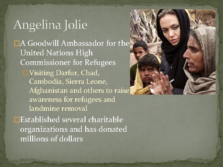 Angelina Jolie �A Goodwill Ambassador for the United Nations High Commissioner for Refugees �