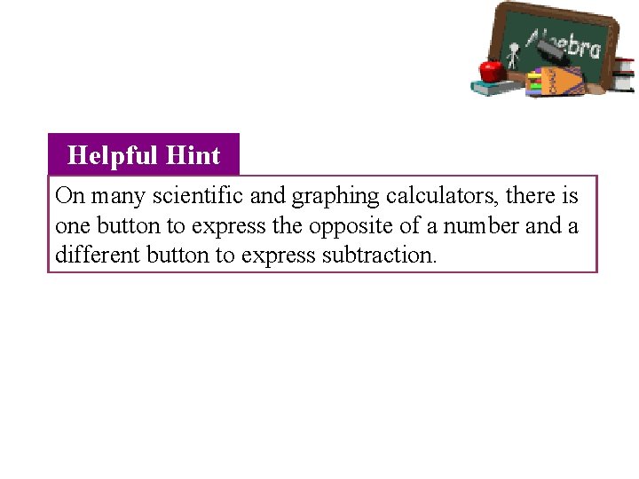 Helpful Hint On many scientific and graphing calculators, there is one button to express