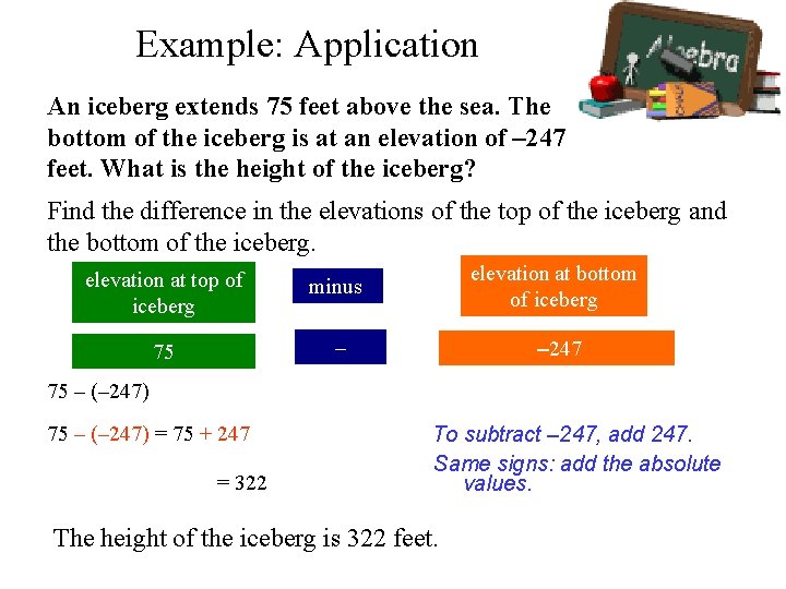 Example: Application An iceberg extends 75 feet above the sea. The bottom of the