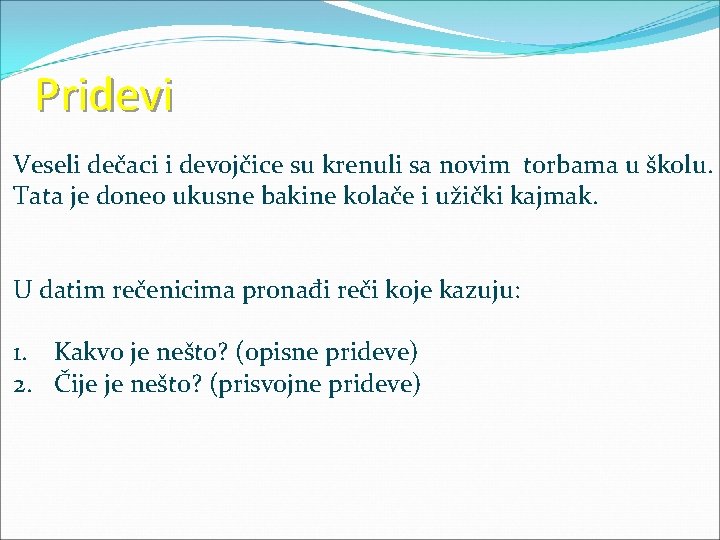 Pridevi Veseli dečaci i devojčice su krenuli sa novim torbama u školu. Tata je