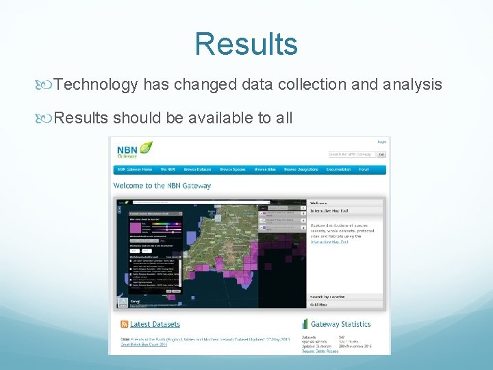 Results Technology has changed data collection and analysis Results should be available to all