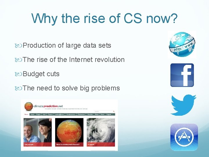 Why the rise of CS now? Production of large data sets The rise of