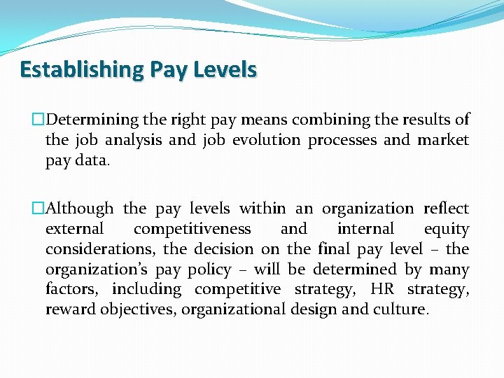 Establishing Pay Levels �Determining the right pay means combining the results of the job