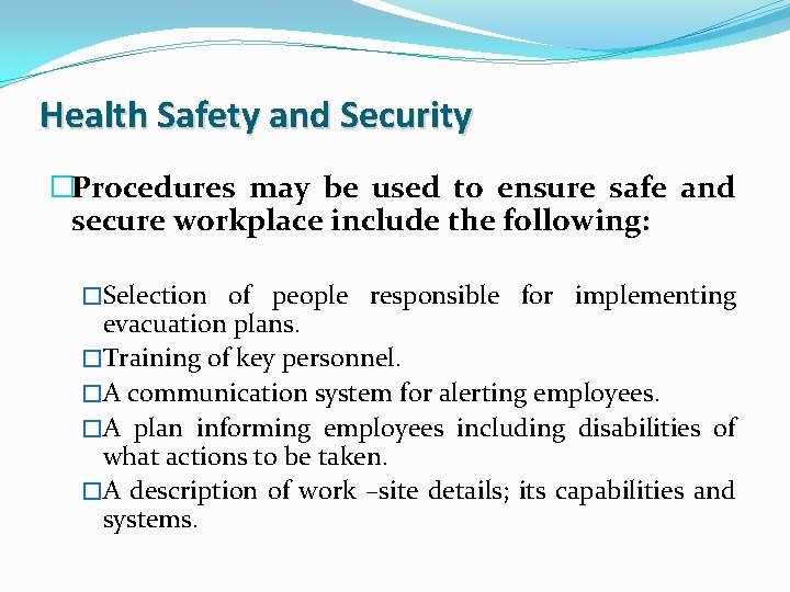 Health Safety and Security �Procedures may be used to ensure safe and secure workplace