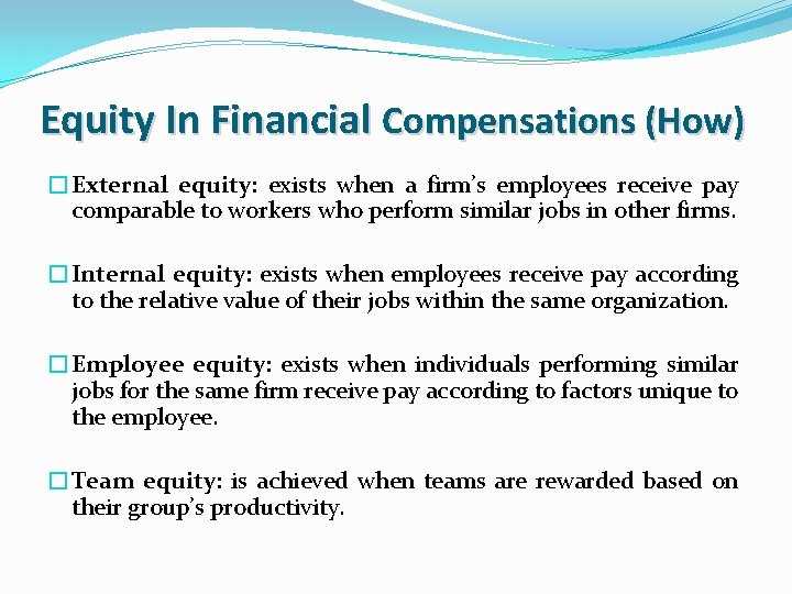 Equity In Financial Compensations (How) �External equity: exists when a firm’s employees receive pay