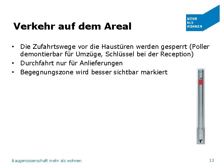 Verkehr auf dem Areal • Die Zufahrtswege vor die Haustüren werden gesperrt (Poller demontierbar